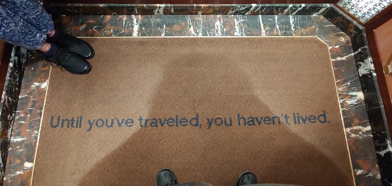 The elevator floors have changed! This is an example of the sayings on the floor of every elevator on the ship.